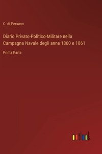Diario Privato-Politico-Militare nella Campagna Navale degli anne 1860 e 1861