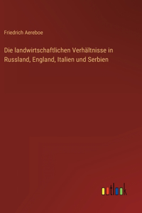 landwirtschaftlichen Verhältnisse in Russland, England, Italien und Serbien