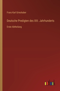 Deutsche Predigten des XIII. Jahrhunderts