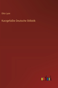 Kurzgefaßte Deutsche Stilistik