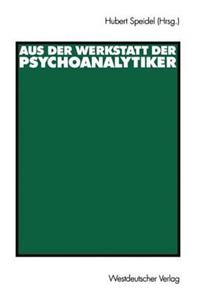 Aus Der Werkstatt Der Psychoanalytiker