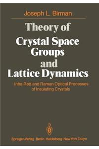 Theory of Crystal Space Groups and Lattice Dynamics