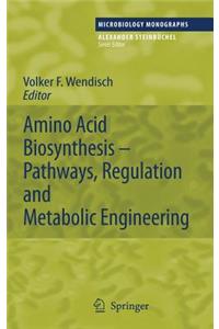 Amino Acid Biosynthesis - Pathways, Regulation and Metabolic Engineering