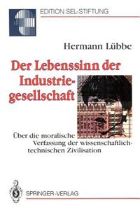 Der Lebenssinn Der Industriegesellschaft: Ber Die Moralische Verfassung Der Wissenschaftlich-Technischen Zivilisation