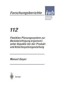 Flexibles Planungssystem Zur Berücksichtigung Ergonomischer Aspekte Bei Der Produkt- Und Arbeitssystemgestaltung