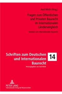 Fragen Zum Oeffentlichen Und Privaten Baurecht Im Internationalen Laendervergleich