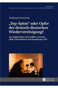 «Top-Spion» Oder Opfer Der Deutsch-Deutschen Wiedervereinigung?