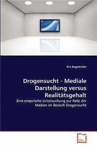 Drogensucht - Mediale Darstellung versus Realitätsgehalt