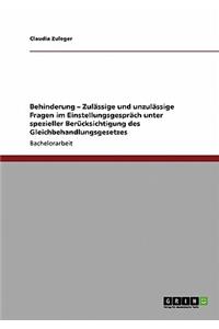 Behinderung - Zulässige und unzulässige Fragen im Einstellungsgespräch unter spezieller Berücksichtigung des Gleichbehandlungsgesetzes