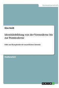 Identitätsbildung von der Vormoderne bis zur Postmoderne