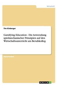 Gamifying Education - Die Anwendung spielmechanischer Prinzipien auf den Wirtschaftsunterricht am Berufskolleg