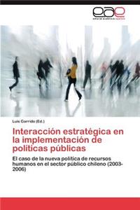 Interaccion Estrategica En La Implementacion de Politicas Publicas