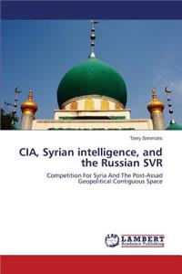 CIA, Syrian Intelligence, and the Russian SVR