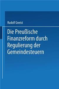Die Preussische Finanzreform durch Regulirung der Gemeindesteuern