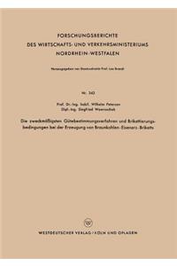 Die zweckmäßigsten Gütebestimmungsverfahren und Brikettierungs-bedingungen bei der Erzeugung von Braunkohlen-Eisenerz-Briketts