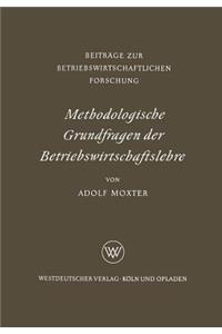 Methodologische Grundfragen der Betriebswirtschaftslehre