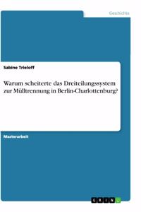 Warum scheiterte das Dreiteilungssystem zur Mülltrennung in Berlin-Charlottenburg?