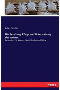 Die Bereitung, Pflege und Untersuchung des Weines