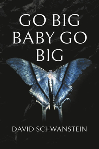 Go big baby go big