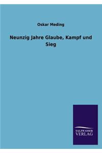 Neunzig Jahre Glaube, Kampf Und Sieg