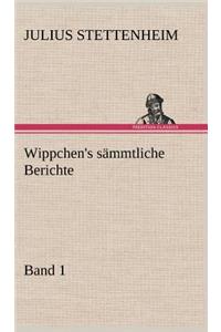 Wippchen's Sammtliche Berichte, Band 1