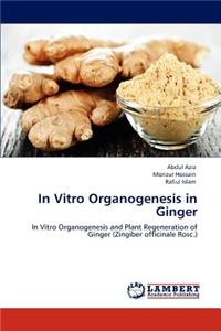 In Vitro Organogenesis in Ginger