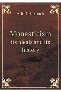 Monasticism its ideals and its history