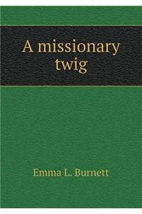 A Missionary Twig