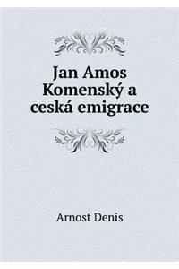 Jan Amos Komenský a Ceská Emigrace