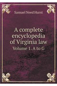 A Complete Encyclopedia of Virginia Law Volume 1. A to G