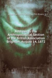 Address to the Anthropological Section of the British Association Brighton, August 14, 1872