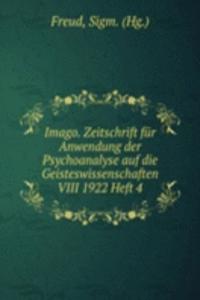 Imago. Zeitschrift fur Anwendung der Psychoanalyse auf die Geisteswissenschaften VIII 1922 Heft 4