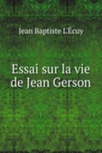 Essai sur la vie de Jean Gerson