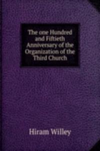one Hundred and Fiftieth Anniversary of the Organization of the Third Church