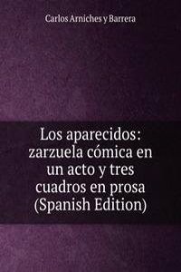 Los aparecidos: zarzuela comica en un acto y tres cuadros en prosa (Spanish Edition)