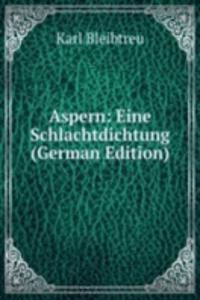 Aspern: Eine Schlachtdichtung (German Edition)