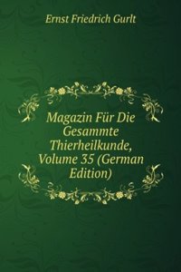 Magazin Fur Die Gesammte Thierheilkunde, Volume 35 (German Edition)