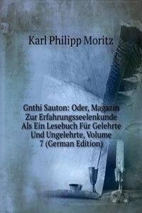Gnthi Sauton: Oder, Magazin Zur Erfahrungsseelenkunde Als Ein Lesebuch Fur Gelehrte Und Ungelehrte, Volume 7 (German Edition)