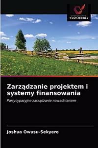 Zarządzanie projektem i systemy finansowania