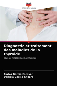 Diagnostic et traitement des maladies de la thyroïde