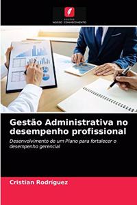 Gestão Administrativa no desempenho profissional