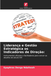 Liderança e Gestão Estratégica os Indicadores de Direção