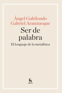 Ser de palabra. El lenguaje de la metafisica: El lenguaje de la metafisica
