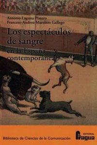 Los espectaculos de sangre en la Espana contemporanea.: La construccion de la identidad patria.