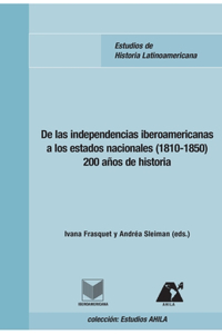 De las independencias iberoamericanas a los estados nacionales (1810-1850)