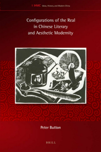 Configurations of the Real in Chinese Literary and Aesthetic Modernity