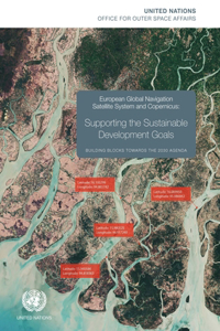 European Global Navigation Satellite System and Copernicus: Supporting the Sustainable Development Goals - Building Blocks Towards the 2030 Agenda