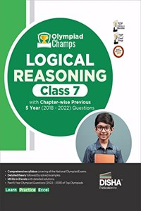 Olympiad Champs Logical Reasoning Class 7 with Chapter-wise Previous 5 Year (2018 - 2022) Questions Complete Prep Guide with Theory, PYQs, Past & Practice Exercise