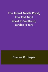 Great North Road, the Old Mail Road to Scotland