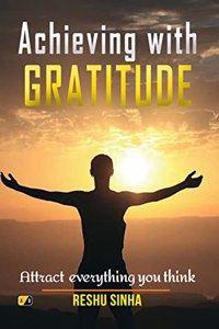 Achieving With Gratitude Attract Everything You Think